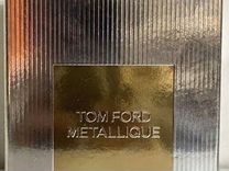 TOM ford metallique 100 ml оригинал
